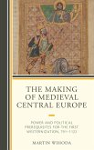 The Making of Medieval Central Europe