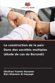 La construction de la paix Dans des sociétés multiples (étude de cas du Burundi)