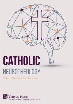 Catholic Neurotheology - Newberg, Andrew B.; Smith, Mary Clare