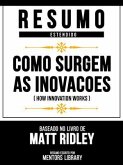 Resumo Estendido - Como Surgem As Inovacoes (How Innovation Works) - Baseado No Livro De Matt Ridley (eBook, ePUB)