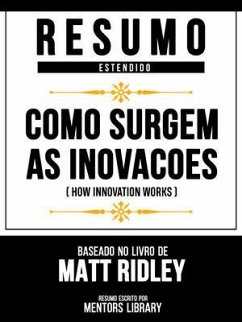 Resumo Estendido - Como Surgem As Inovacoes (How Innovation Works) - Baseado No Livro De Matt Ridley (eBook, ePUB) - Mentors Library