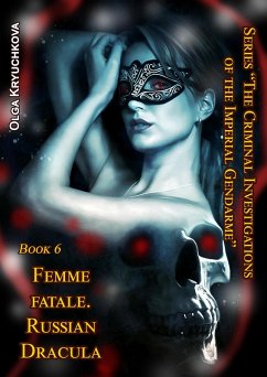 Book 6. Femme Fatale. Russian Dracula. (The Criminal Investigations of the Imperial Gendarme, #6) (eBook, ePUB) - Kryuchkova, Olga