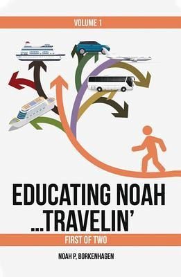 EDUCATING NOAH...TRAVELIN' vol 1 (eBook, ePUB) EDUCATING NOAH...TRAVELIN' vol 1 (eBook, ePUB)