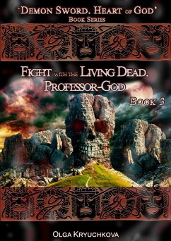 Book 3. Fight with the Living Dead. Professor-God (Demon Sword. Heart of God, #3) (eBook, ePUB) - Kryuchkova, Olga