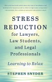 Stress Reduction for Lawyers, Law Students, and Legal Professionals: Learning to Relax (eBook, ePUB)
