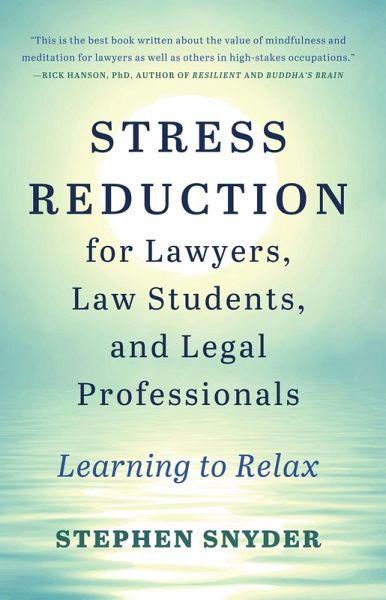Stress Reduction for Lawyers, Law Students, and Legal Professionals: Learning to Relax (eBook, ePUB)