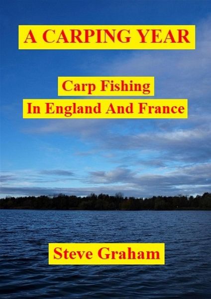 A Carping Year (Carp Fishing In England And France) (eBook, ePUB)