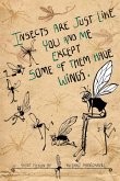 Insects Are Just Like You and Me Except Some of Them Have Wings (eBook, ePUB)