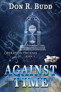 Operation Phoenix Book 5: Against Time (eBook, ePUB) - Budd, Don R.