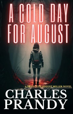 A Cold Day for August: (Book 1 of the Detective August Miller Series) (eBook, ePUB) - Prandy, Charles