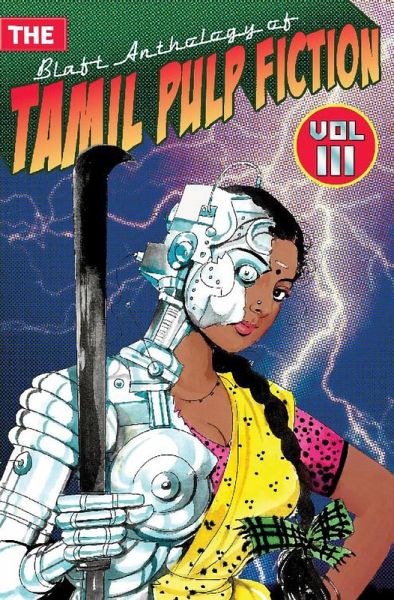 The Blaft Anthology of Tamil Pulp Fiction, Volume 3 (eBook, ePUB) The Blaft Anthology of Tamil Pulp Fiction, Volume 3 (eBook, ePUB)