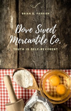 Cover Dove Sweet Mercantile Co.: Truth Is Self-Reverent (eBook, ePUB)