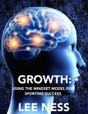 Growth: Using the Mindset Model for Sporting Success (eBook, ePUB)