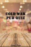 Cold War Pub Quiz (History Pub Quizzes, #7) (eBook, ePUB) Cold War Pub Quiz (History Pub Quizzes, #7) (eBook, ePUB)