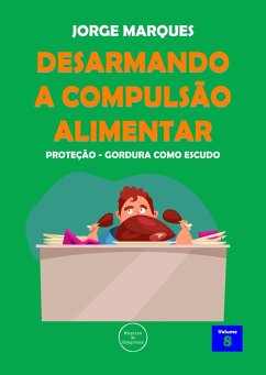 Cover Desarmando a Compulsão Alimentar - Proteção de gordura (eBook, ePUB)