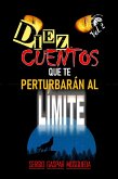 Diez Cuentos Que Te Perturbarán Al Límite Volumen 2 (eBook, ePUB)