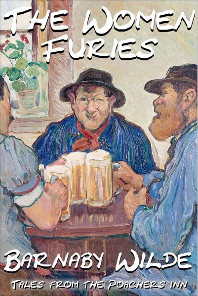 The Women Furies (Tales From The Poachers Inn) (eBook, ePUB) The Women Furies (Tales From The Poachers Inn) (eBook, ePUB)