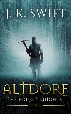 Altdorf (a Novel of the Forest Knights) (eBook, ePUB) - Swift, J. K.