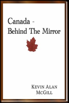 Canada - Behind The Mirror (eBook, ePUB) - McGill, Kevin Alan