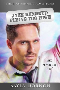 The Jake Bennett Adventures Vol. Three, Flying Too High (eBook, ePUB) - Dornon, Bayla