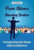 From Silence to Standing Ovation (eBook, ePUB) From Silence to Standing Ovation (eBook, ePUB)