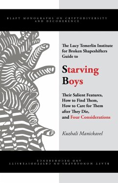 The Lucy Temerlin Institute for Broken Shapeshifters Guide to Starving Boys (eBook, ePUB) - Manickavel, Kuzhali
