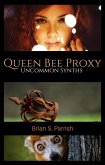 Queen Bee Proxy: Uncommon Synths (eBook, ePUB) Queen Bee Proxy: Uncommon Synths (eBook, ePUB)