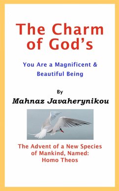 The Charm of God's; You Are a Magnificent and Beautiful Being (eBook, ePUB) - Javaherynikou, Mahnaz