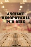 Ancient Mesopotamia Pub Quiz (History Pub Quizzes, #4) (eBook, ePUB) Ancient Mesopotamia Pub Quiz (History Pub Quizzes, #4) (eBook, ePUB)