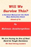 Will We Survive This? A Survival Manual for the Sixth Mass Extinction Event Ahead of Us (eBook, ePUB)