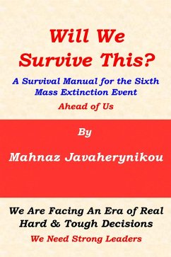Will We Survive This? A Survival Manual for the Sixth Mass Extinction Event Ahead of Us (eBook, ePUB) - Javaherynikou, Mahnaz