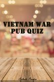 Vietnam War Pub Quiz (History Pub Quizzes, #12) (eBook, ePUB) Vietnam War Pub Quiz (History Pub Quizzes, #12) (eBook, ePUB)
