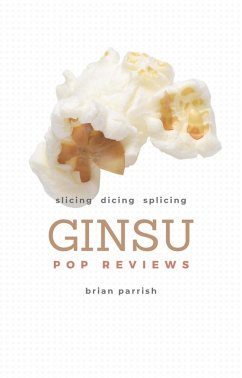 Ginsu Pop Reviews: Slicing, Dicing, Splicing (eBook, ePUB) - Parrish, Brian S.