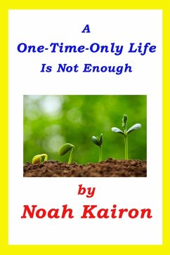 A One-Time-Only Life Is Not Enough (eBook, ePUB) - Kairon, Noah