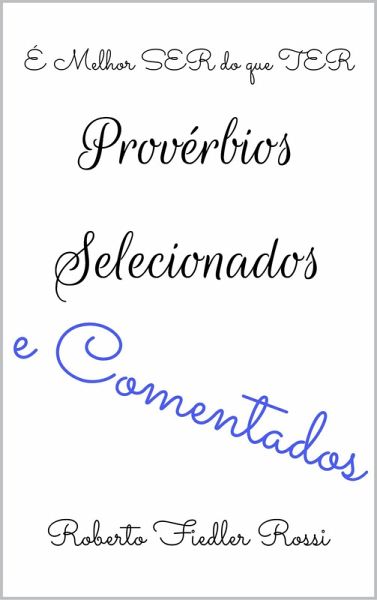 É Melhor SER do que TER: Provérbios Selecionados e Comentados (eBook, ePUB)