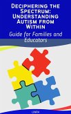 Deciphering the spectrum: understanding autism from within (eBook, ePUB)