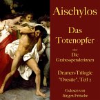Aischylos: Das Totenopfer oder Die Grabesspenderinnen. Eine Tragödie (MP3-Download)