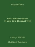 Rolul Armatei Române în actul de la 23 august 1944 (eBook, ePUB)