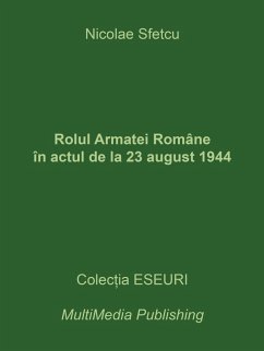 Rolul Armatei Române în actul de la 23 august 1944 (eBook, ePUB) - Sfetcu, Nicolae