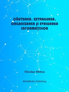 Cautarea, extragerea, organizarea ¿i evaluarea informa¿iilor (eBook, ePUB) - Sfetcu, Nicolae