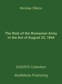The Role of the Romanian Army in the Act of August 23, 1944 (eBook, ePUB)