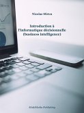 Introduction à l'informatique décisionnelle (business intelligence) (eBook, ePUB)