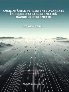 Amenin¿arile persistente avansate în securitatea cibernetica - Razboiul cibernetic (eBook, ePUB) - Sfetcu, Nicolae