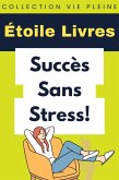 Succès Sans Stress! (Collection Vie Pleine, #39) (eBook, ePUB)