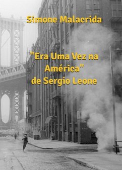 Era Uma Vez na América de Sergio Leone (eBook, ePUB) - Malacrida, Simone