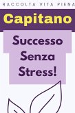 Successo Senza Stress! (Raccolta Vita Piena, #39) (eBook, ePUB)