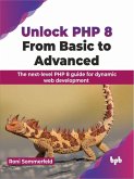 Unlock PHP 8: From Basic to Advanced: The next-level PHP 8 guide for dynamic web development (eBook, ePUB)