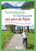 Familienradeln in Oberbayern und über die Alpen (eBook, ePUB)