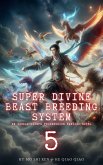 Super Divine Beast Breeding System: An Isekai LitRPG Progression Fantasy Novel (eBook, ePUB)