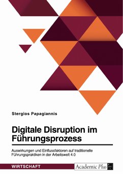 Digitale Disruption im Führungsprozess. Auswirkungen und Einflussfaktoren auf traditionelle Führungspraktiken in der Arbeitswelt 4.0 (eBook, PDF)